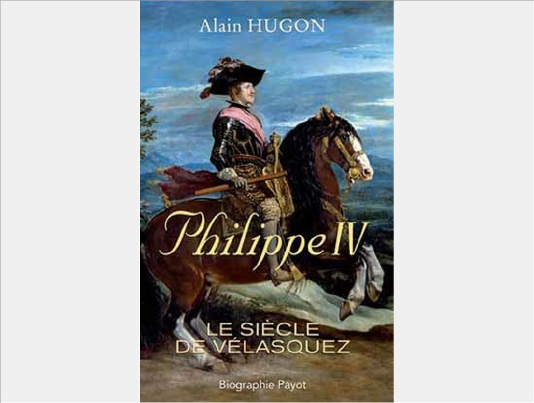 PHILIPPE IV - LE SIECLE DE VELASQUEZ