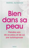 BIEN DANS SA PEAU - PRENDRE SOIN DE SA PEAU ET DE SOI PAR AUTOHYPNOSE