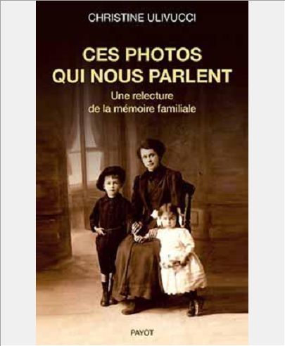 CES PHOTOS QUI NOUS PARLENT - UNE RELECTURE DE LA MEMOIRE FAMILIALE