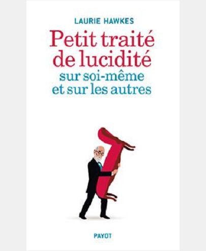 PETIT TRAITE DE LUCIDITE SUR SOI-MEME ET SUR LES AUTRES