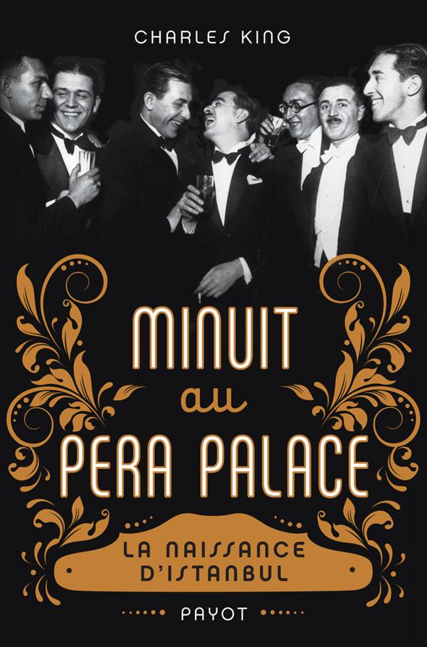 MINUIT AU PERA PALACE - LA NAISSANCE D'ISTANBUL
