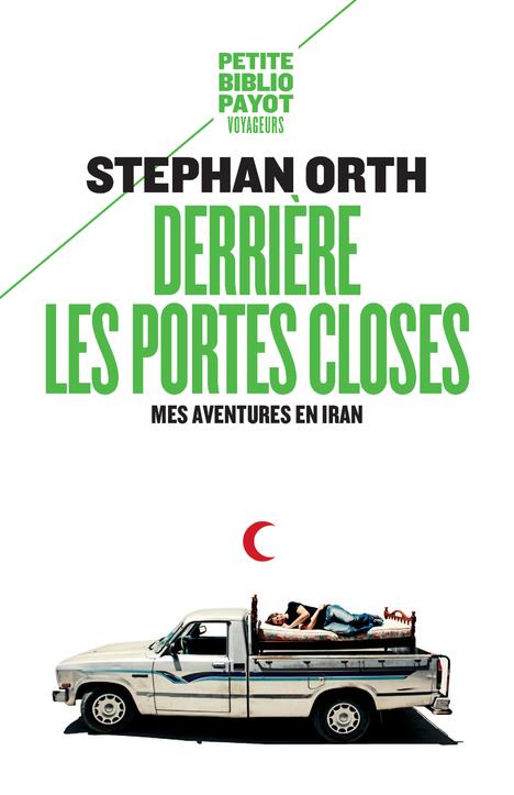 DERRIERE LES PORTES CLOSES - MES AVENTURES EN IRAN