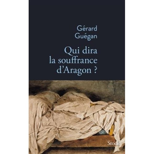 QUI DIRA LA SOUFFRANCE D'ARAGON ?