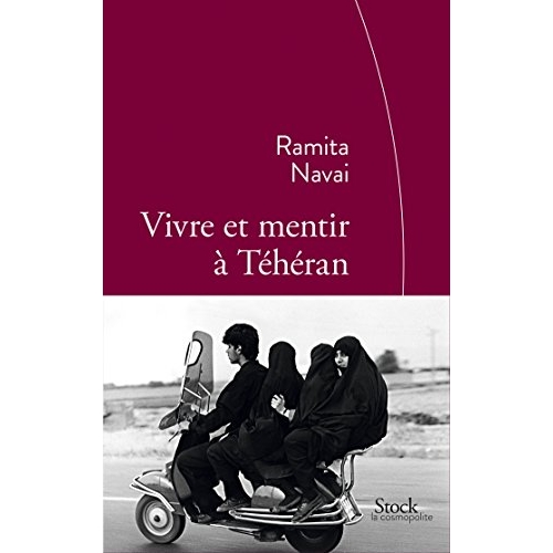 VIVRE ET MENTIR A TEHERAN - TRADUIT DE L'ANGLAIS PAR CECILE DUTHEIL DE LA ROCHERE