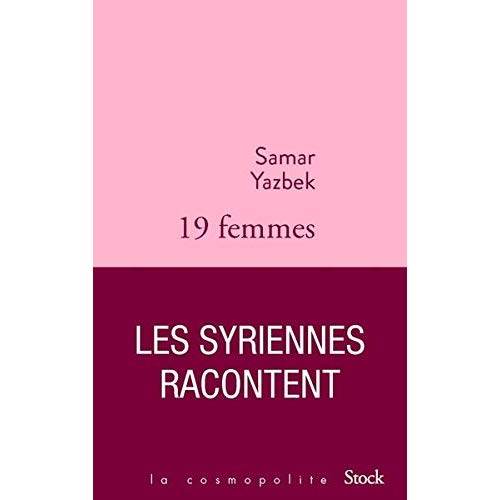 DIX-NEUF FEMMES, LES SYRIENNES RACONTENT - POSTFACE DE CATHERINE COQUIO