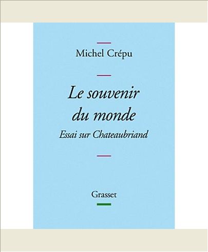 LE SOUVENIR DU MONDE - ESSAI SUR CHATEAUBRIAND