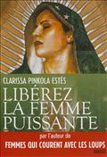 LIBEREZ LA FEMME PUISSANTE - TRADUIT DE L'AMERICAIN PAR MARIE-FRANCE GIROD ET FRANCOIS ROSSO