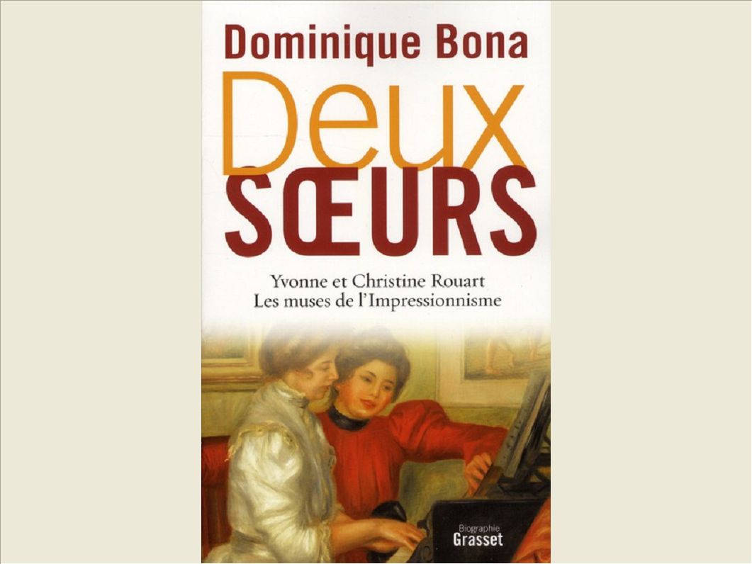 DEUX SOEURS - YVONNE ET CHRISTINE ROUART, LES MUSES DE L'IMPRESSIONNISME