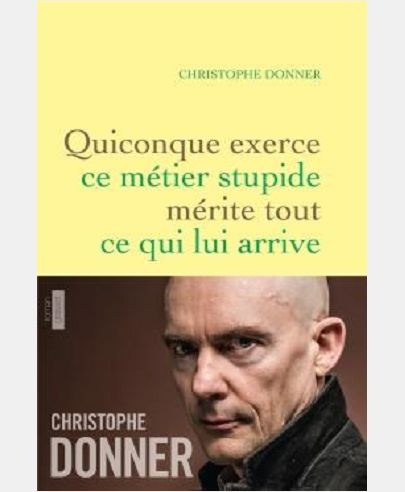 QUICONQUE EXERCE CE METIER STUPIDE MERITE TOUT ... - ROMAN