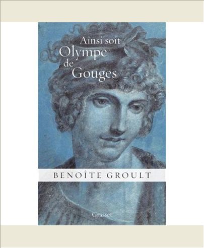 AINSI SOIT OLYMPE DE GOUGES - LA DECLARATION DES DROITS DE LA FEMME ET AUTRES TEXTES POLITIQUES