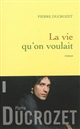 LA VIE QU'ON VOULAIT - ROMAN