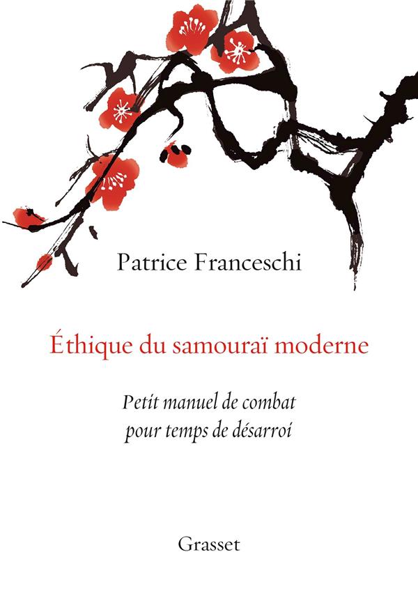 ETHIQUE DU SAMOURAI MODERNE - PETIT MANUEL DE COMBAT POUR TEMPS DE DESARROI