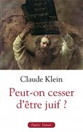 PEUT-ON CESSER D'ETRE JUIF ? - A PROPOS DE SHLOMO SAND, DE SES LIVRES ET DE L'USAGE QUI EN EST FAIT