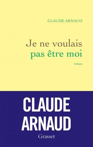 JE NE VOULAIS PAS ETRE MOI - ROMAN