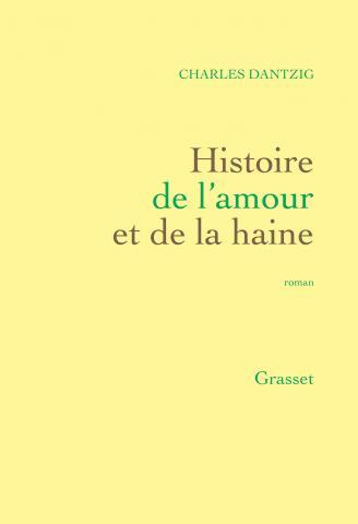 HISTOIRE DE L'AMOUR ET DE LA HAINE - ROMAN