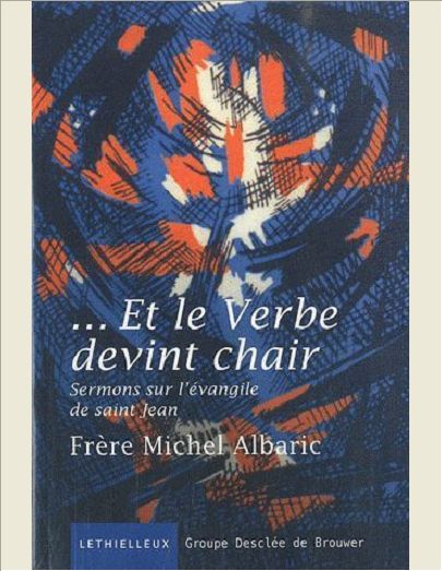 ET LE VERBE DEVINT CHAIR - SERMONS SUR L'EVANGILE DE SAINT JEAN