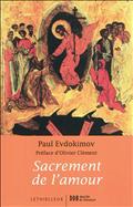 SACREMENT DE L'AMOUR - LE MYSTERE CONJUGAL A LA LUMIERE DE LA TRADITION ORTHODOXE