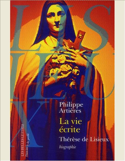 LA VIE ECRITE. THERESE DE LISIEUX