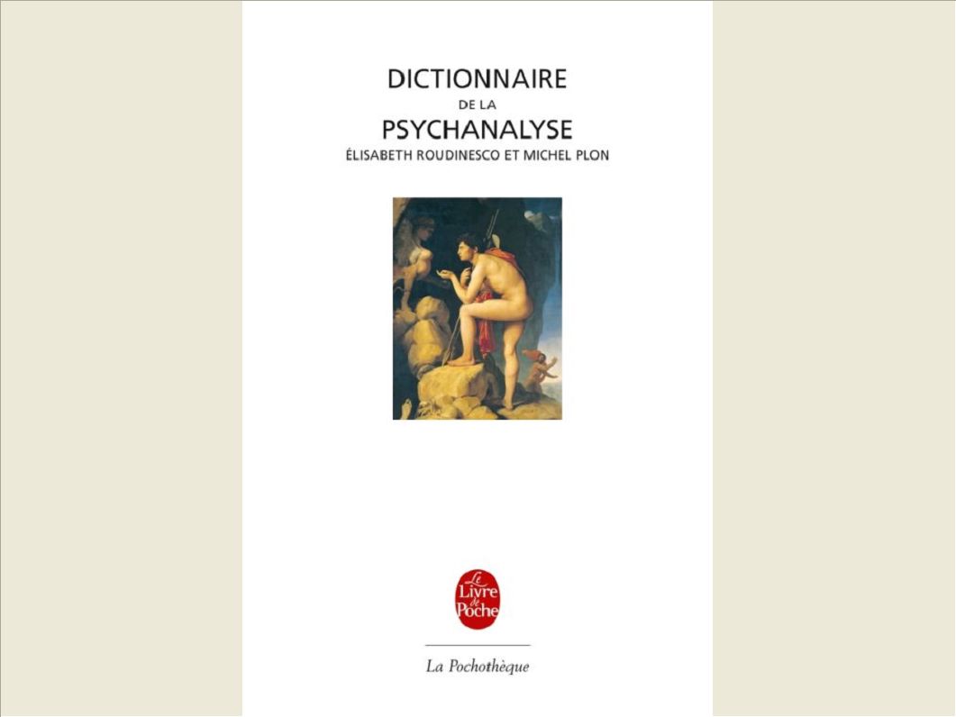 DICTIONNAIRE DE LA PSYCHANALYSE
