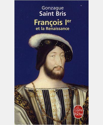 FRANCOIS 1ER ET LA RENAISSANCE
