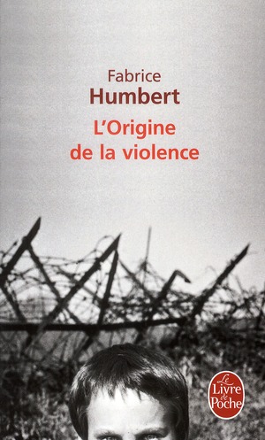 L'ORIGINE DE LA VIOLENCE - PRIX RENAUDOT POCHE 2010