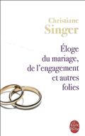 ELOGE DU MARIAGE, DE L'ENGAGEMENT ET AUTRES FOLIES