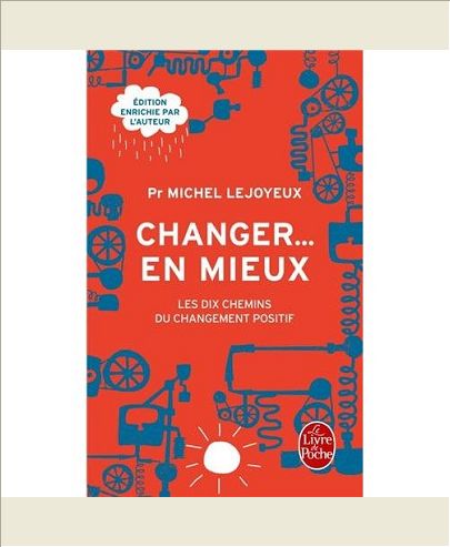 CHANGER ... EN MIEUX - LES DIX CHEMINS DU CHANGEMENT POSITIF