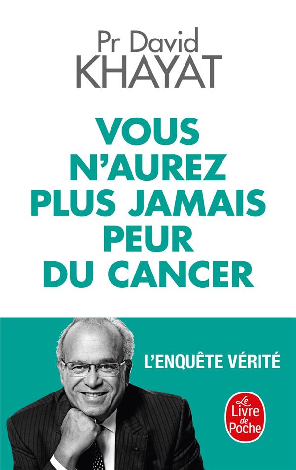 VOUS N'AUREZ PLUS JAMAIS PEUR DU CANCER