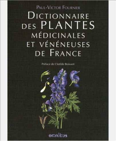 DICTIONNAIRE DES PLANTES MEDICINALES ET VENENEUSES DE FRANCE
