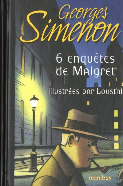 6 ENQUETES DE MAIGRET ILLUSTREES PAR LOUSTAL