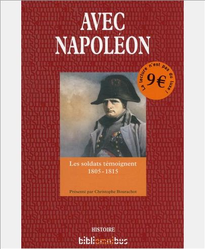 AVEC NAPOLEON - LES SOLDATS TEMOIGNENT 1805-1815