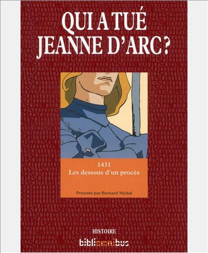 QUI A TUE JEANNE D'ARC ? - 1431 LES DESSOUS D'UN PROCES