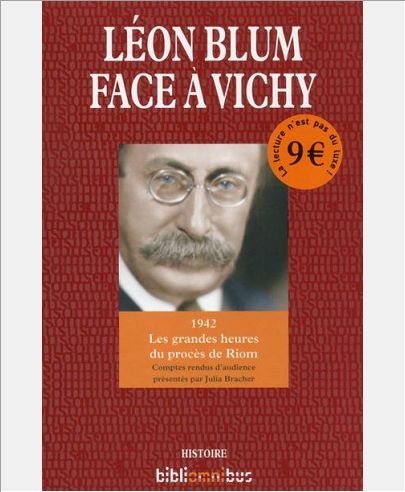 LEON BLUM FACE A VICHY - 1942 LES GRANDES HEURES D'UN PROCES DE RIOM
