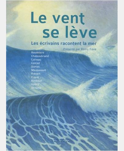 LE VENT SE LEVE - LES ECRIVAINS RACONTENT LA MER