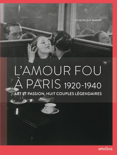 L'AMOUR FOU A PARIS 1920-1940