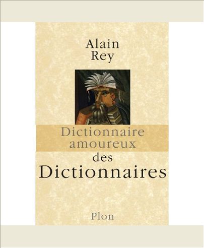DICTIONNAIRE AMOUREUX DES DICTIONNAIRES
