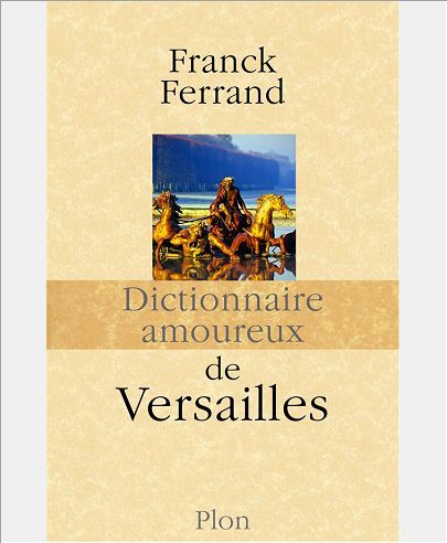 DICTIONNAIRE AMOUREUX DE VERSAILLES
