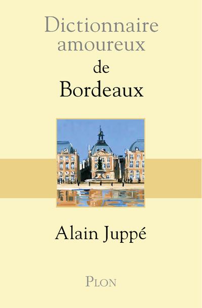DICTIONNAIRE AMOUREUX DE BORDEAUX