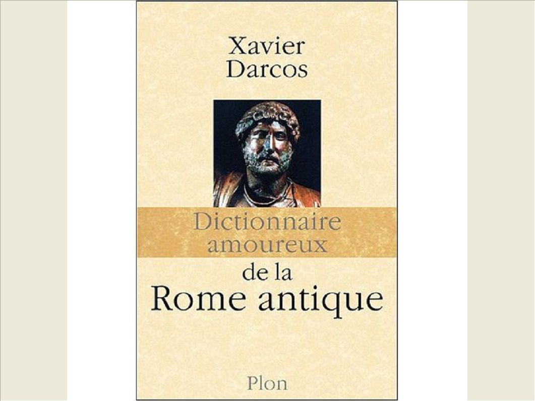 DICTIONNAIRE AMOUREUX DE LA ROME ANTIQUE