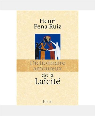 DICTIONNAIRE AMOUREUX DE LA LAICITE