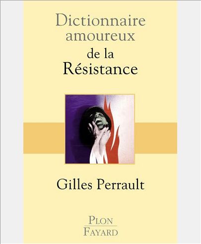 DICTIONNAIRE AMOUREUX DE LA RESISTANCE