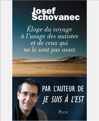 ELOGE DU VOYAGE A L'USAGE DES AUTISTES ET DE CEUX QUI NE LE SONT PAS