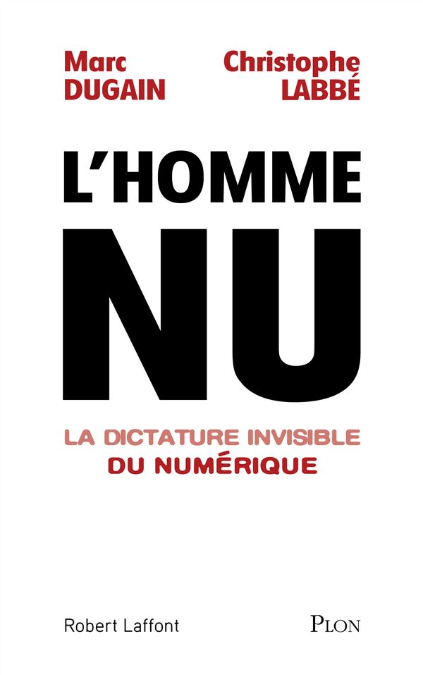 L'HOMME NU - LA DICTATURE INVISIBLE DU NUMERIQUE