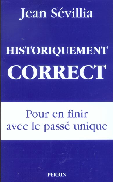 HISTORIQUEMENT CORRECT POUR EN FINIR AVEC LE PASSE UNIQUE