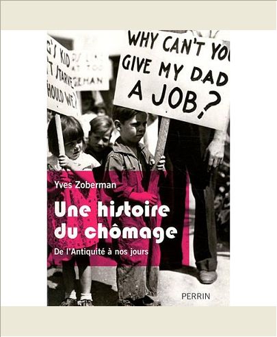 UNE HISTOIRE DU CHOMAGE DE L'ANTIQUITE A NOS JOURS