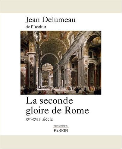 LA SECONDE GLOIRE DE ROME - XV-XVIIEME SIECLE