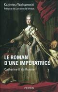 LE ROMAN D'UNE IMPERATRICE CATHERINE II DE RUSSIE