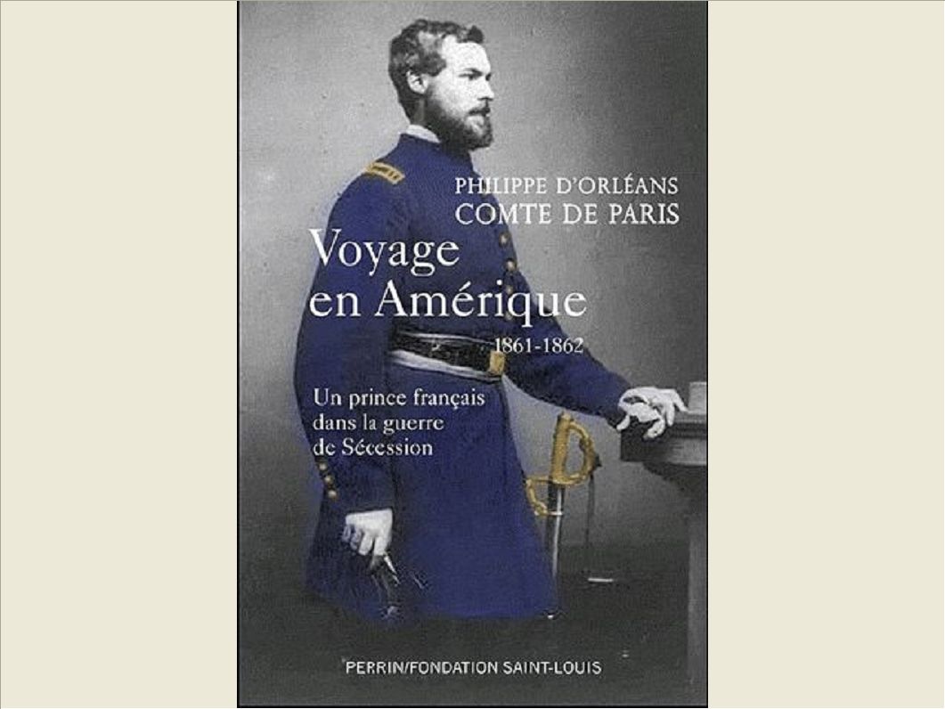 VOYAGE EN AMERIQUE, 1861-1862 UN PRINCE FRANCAIS DANS LA GUERRE DE SECESSION