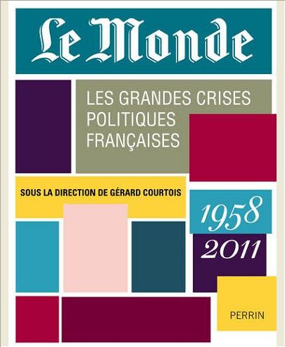 LES GRANDES CRISES POLITIQUES FRANCAISES 1958-2011