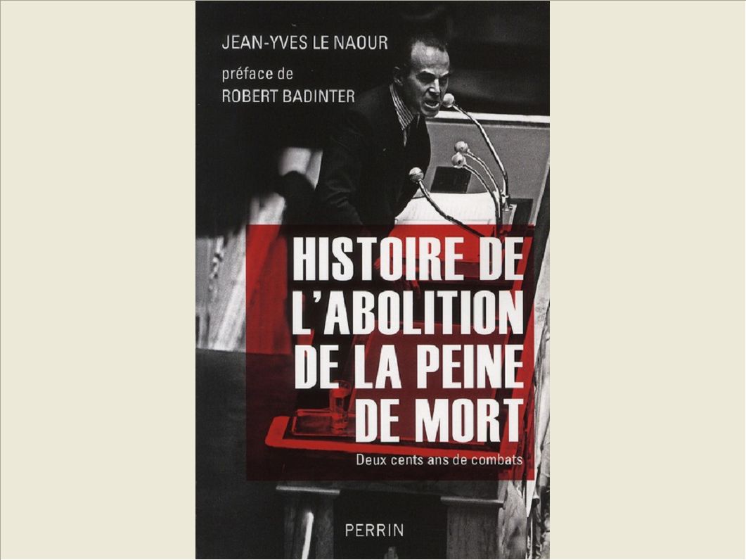 HISTOIRE DE L'ABOLITION DE LA PEINE DE MORT 200 ANS DE COMBATS